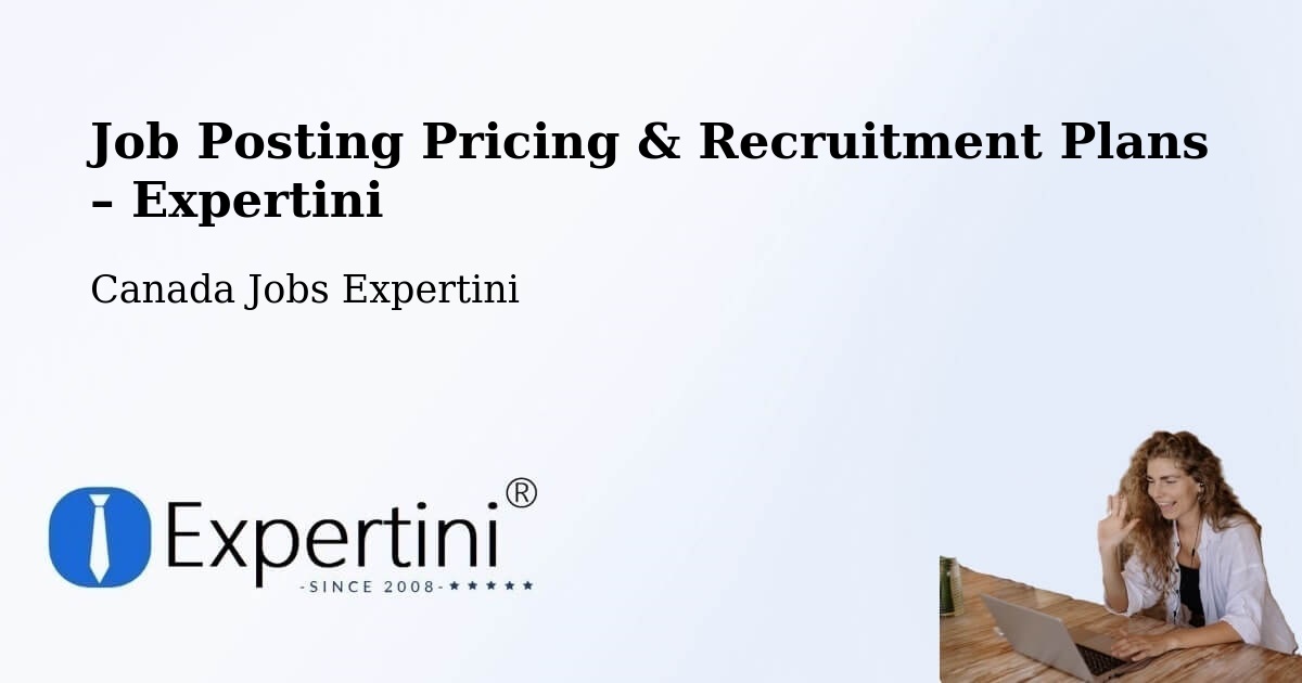 Job Posting Pricing & Recruitment Plans – Alberton - Alberton, Canada Jobs Expertini